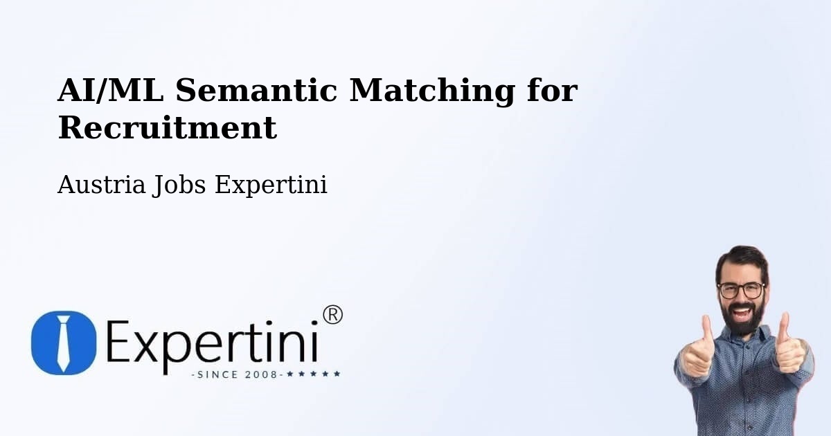 AI/ML Semantic Matching for Recruitment - Austria Jobs Expertini