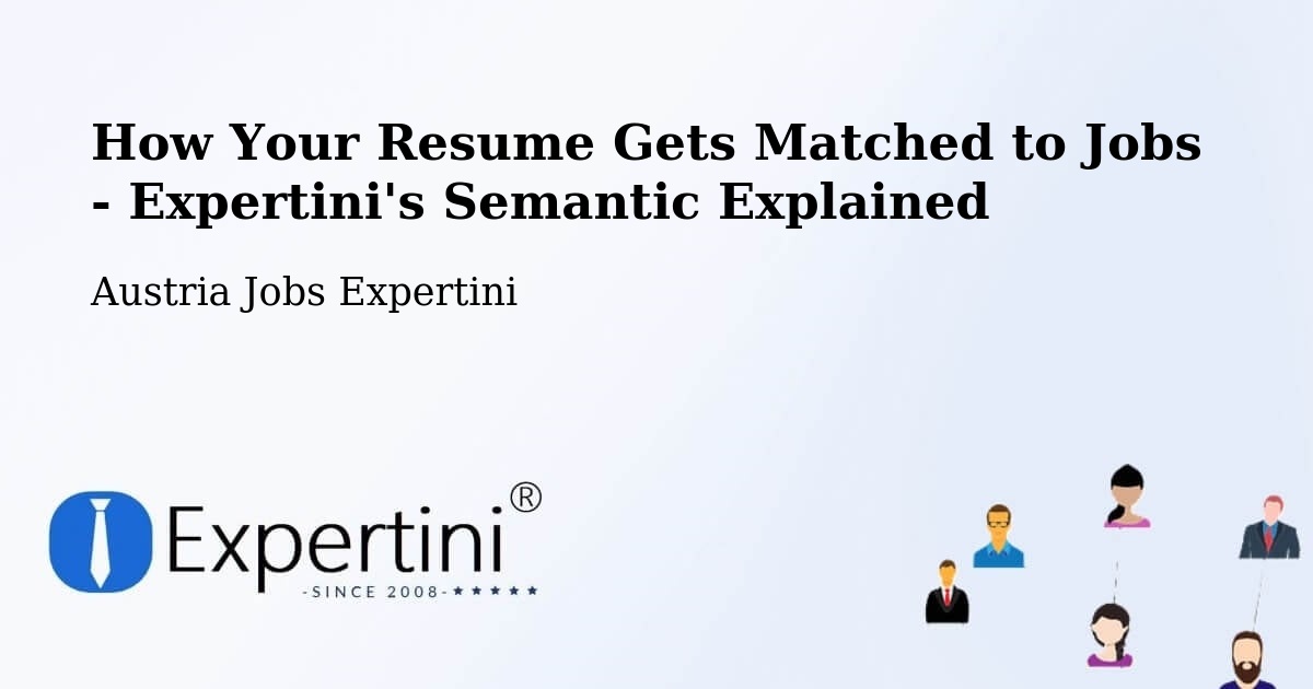 How Your Resume Gets Matched to Jobs - Expertini's Semantic Explained - Austria Jobs Expertini